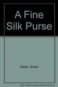 A Fine Silk Purse