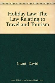 Holiday Law: The Law Relating to Travel and Tourism
