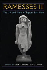 Ramesses III: The Life and Times of Egypt's Last Hero