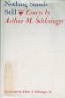 Nothing Stands Still: Essays by Arthur M. Schlesinger
