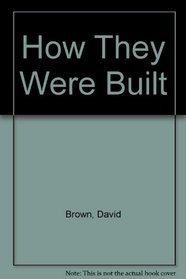 How They Were Built