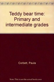 Teddy bear time: Primary and intermediate grades