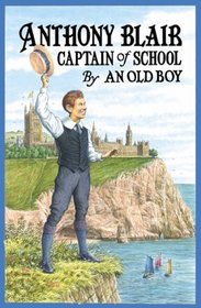 Anthony blair, Captain of School; By an Old Boy