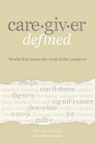 Caregiver Defined: Words that honor the work of the caregiver