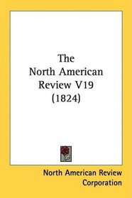 The North American Review V19 (1824)