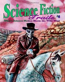 Science Fiction Trails 6: Where Science Fiction Meets the Wild West