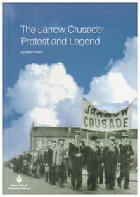 The Jarrow Crusade: Protest and Legend