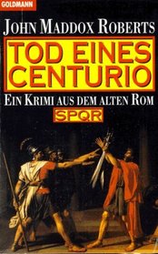 Tod eines Centurio. SPQR. Ein Krimi aus dem alten Rom.