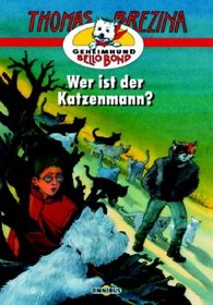 Geheimhund Bello Bond 07. Wer ist der Katzenmann? ( Ab 8 J.).
