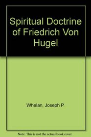 The spirituality of Friedrich von Hugel