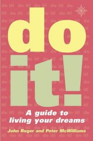 Do It!: A Guide to Living Your Dreams