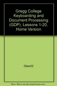 Gregg College Keyboarding & Document Processing (GDP), Lessons 1-20, Home Version