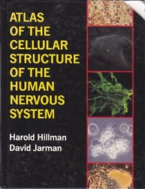 Atlas of the Cell Structure of Human Nervous System