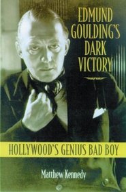 Edmund Goulding's Dark Victory : Hollywood's Genius Bad Boy