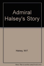 Admiral Halsey's Story (The Politics and strategy of World War II)