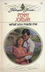 What You Made Me (Harlequin Presents, No 770)