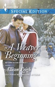 A Weaver Beginning (Return to the Double-C Ranch, Bk 8) (Men of the Double-C Ranch, Bk 18) (Harlequin Special Edition, No 2288)