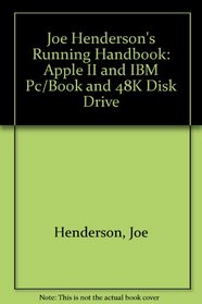 Joe Henderson's Running Handbook: Apple II and IBM Pc/Book and 48K Disk Drive