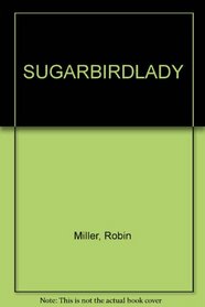 SUGARBIRD LADY. Compiled and Edited by Dr Harold Dicks.