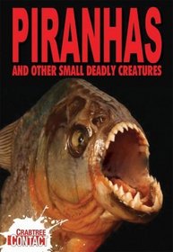 Piranhas and Other Small Deadly Creatures (Crabtree Contact)