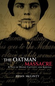 The Oatman Massacre: A Tale of Desert Captivity And Survival