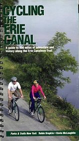 Cycling the Erie Canal: A Guide to 400 Miles of Adventure and History Along the Erie Canalway Trail