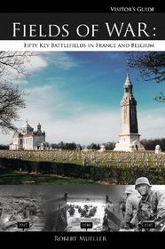 Fields of War: Fifty Key Battlefields in France and Belgium