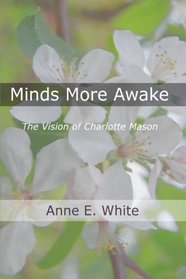 Minds More Awake: The Vision of Charlotte Mason