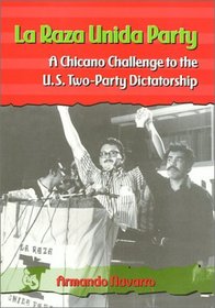 La Raza Unida Party: A Chicano Challenge to the U.S. Two-Party Dictatorship