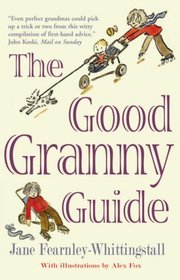 The Good Granny Guide: Or How to be a Modern Grandmother