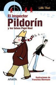El inspector Pildorin y los falsos Papa Noel/ The inspector Pildorin and the false Papa Noel (Otras Colecciones-Libros Singulares-El Inspector Pildorin) (Spanish Edition)