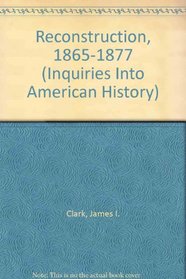Reconstruction, 1865-1877 (Inquiries Into American History)