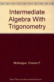 Intermediate Algebra With Trigonometry