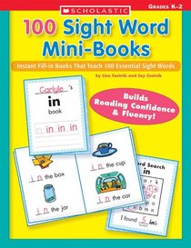 100 Sight Word Mini-Books: Instant Fill-in Mini-Books That Teach 100 Essential Sight Words