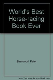 World's Best Horse-racing Book Ever