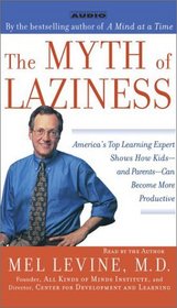 The Myth of Laziness : America's Top Learning Expert Shows How Kids--and Parents--Can Become more Productive