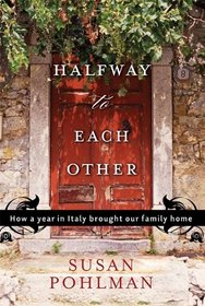 Halfway to Each Other: How a Year in Italy Brought Our Family Home