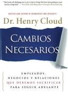 Cambios Necesarios: Empleados, negocios y relaciones que debemos sacrificar para seguir adelante (Spanish Edition)