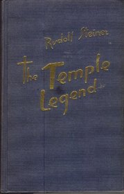 The Temple legend: Freemasonry & related occult movements : twenty lectures given in Berlin between 23rd May 1904 and the 2nd January 1906