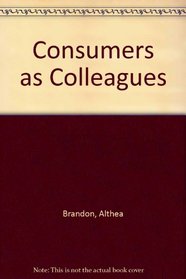 Consumers as Colleagues