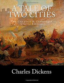 A Tale of Two Cities The Complete & Unabridged Classic Edition