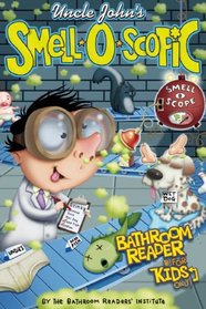 Uncle John's Smell-O-Scopic Bathroom Reader for Kids Only! (Uncle John's Bathroom Reader for Kids Only)