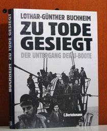 Zu Tode gesiegt: Der Untergang der U-Boote (German Edition)