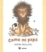 Como Mi Papa/ Like My Dad (Spanish Edition)