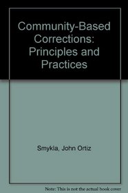Community-Based Corrections: Principles and Practices