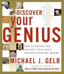 Discover Your Genius : How to Think Like History's Ten Most Revolutionary Minds