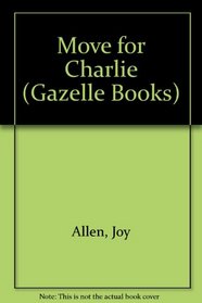 Move for Charlie (Gazelle Books)
