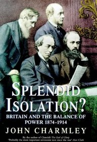 Splendid Isolation?: Britain, the Balance of Power, and the Origins of the First World War