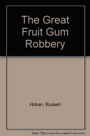 The Great Fruit Gum Robbery