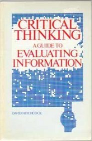 Critical Thinking -- A Guide to Evaluating Information